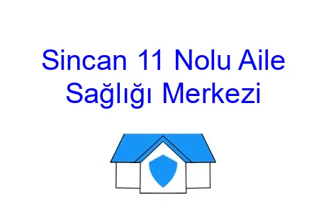 Sincan 11 Nolu Aile Sağlığı Merkezi