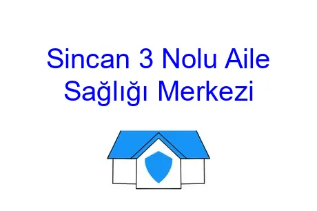 Sincan 3 Nolu Aile Sağlığı Merkezi