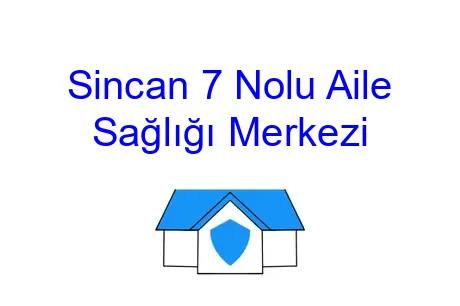 Sincan 7 Nolu Aile Sağlığı Merkezi