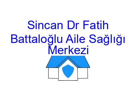 Sincan Dr Fatih Battaloğlu Aile Sağlığı Merkezi