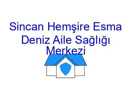 Sincan Hemşire Esma Deniz Aile Sağlığı Merkezi