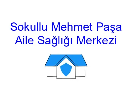 Sokullu Mehmet Paşa Aile Sağlığı Merkezi