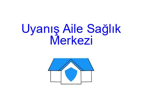 Uyanış Aile Sağlık Merkezi