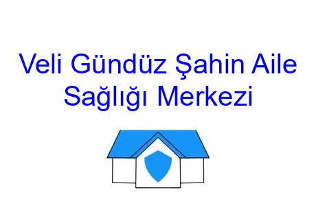 Veli Gündüz Şahin Aile Sağlığı Merkezi