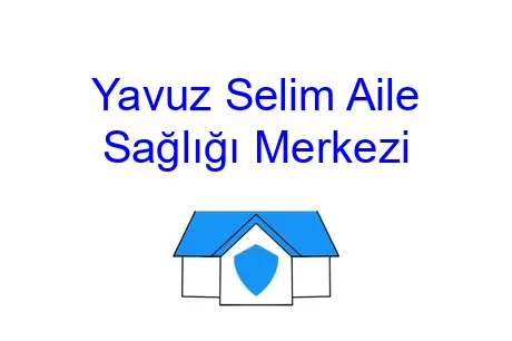 Yavuz Selim Aile Sağlığı Merkezi