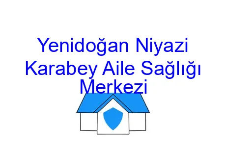 Yenidoğan Niyazi Karabey Aile Sağlığı Merkezi