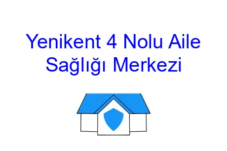 Yenikent 4 Nolu Aile Sağlığı Merkezi