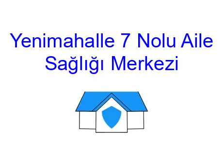 Yenimahalle 7 Nolu Aile Sağlığı Merkezi