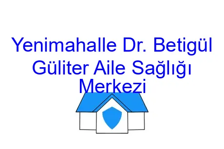 Yenimahalle Dr. Betigül Güliter Aile Sağlığı Merkezi