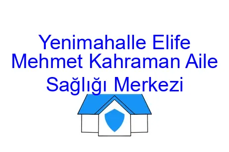 Yenimahalle Elife Mehmet Kahraman Aile Sağlığı Merkezi