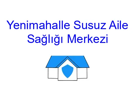 Yenimahalle Susuz Aile Sağlığı Merkezi