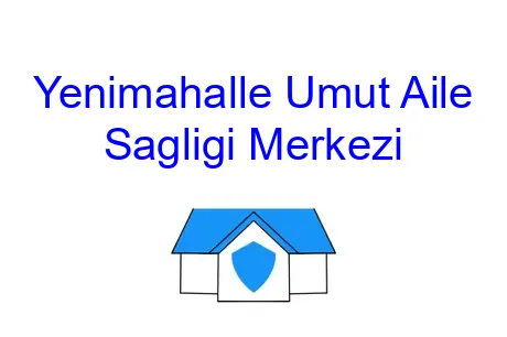 Yenimahalle Umut Aile Sagligi Merkezi