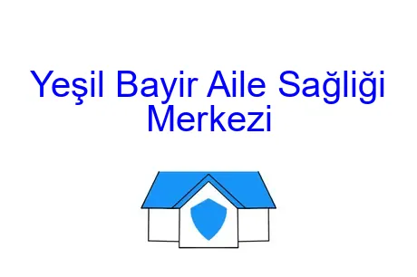 Yeşil Bayir Aile Sağliği Merkezi