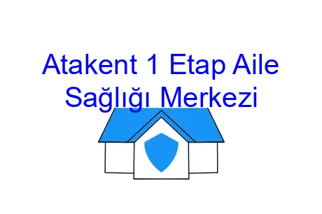 Atakent 1 Etap Aile Sağlığı Merkezi