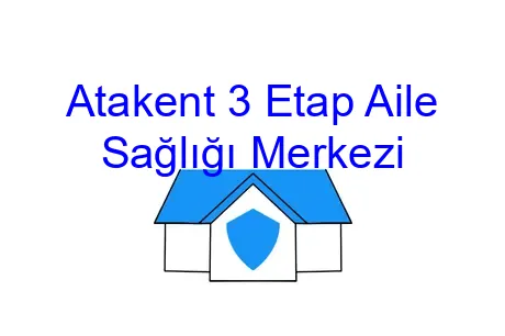 Atakent 3 Etap Aile Sağlığı Merkezi