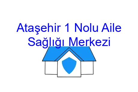 Ataşehir 1 Nolu Aile Sağlığı Merkezi