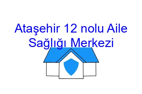 Ataşehir 12 nolu Aile Sağlığı Merkezi