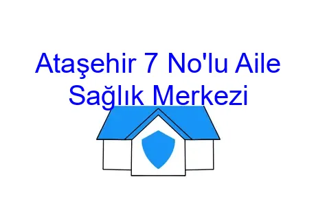 Ataşehir 7 No'lu Aile Sağlık Merkezi
