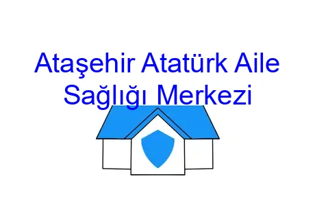 Ataşehir Atatürk Aile Sağlığı Merkezi
