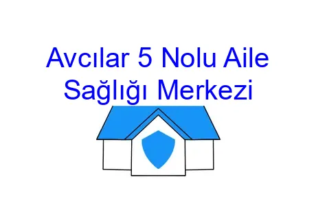 Avcılar 5 Nolu Aile Sağlığı Merkezi