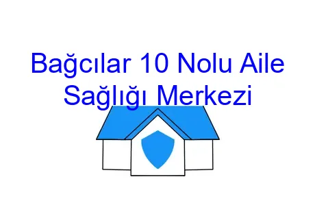 Bağcılar 10 Nolu Aile Sağlığı Merkezi