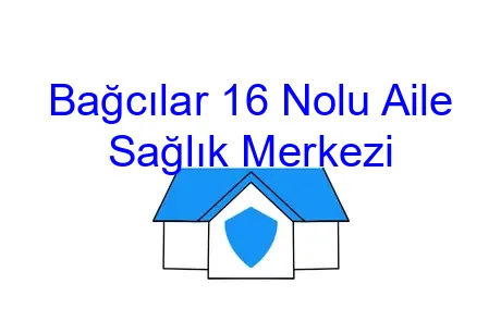 Bağcılar 16 Nolu Aile Sağlık Merkezi