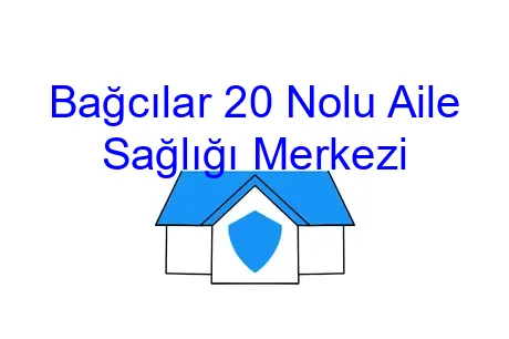 Bağcılar 20 Nolu Aile Sağlığı Merkezi