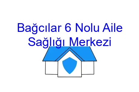 Bağcılar 6 Nolu Aile Sağlığı Merkezi