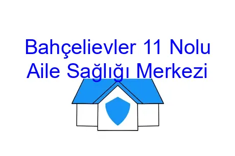 Bahçelievler 11 Nolu Aile Sağlığı Merkezi