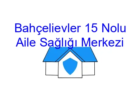 Bahçelievler 15 Nolu Aile Sağlığı Merkezi