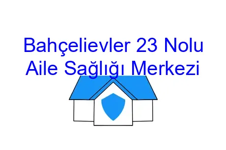 Bahçelievler 23 Nolu Aile Sağlığı Merkezi
