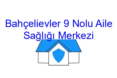 Bahçelievler 9 Nolu Aile Sağlığı Merkezi