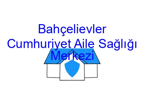 Bahçelievler Cumhuriyet Aile Sağlığı Merkezi