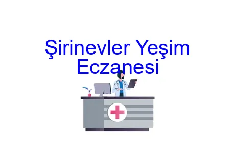Şirinevler Yeşim Eczanesi