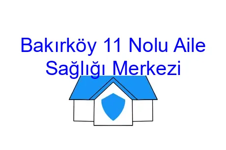 Bakırköy 11 Nolu Aile Sağlığı Merkezi