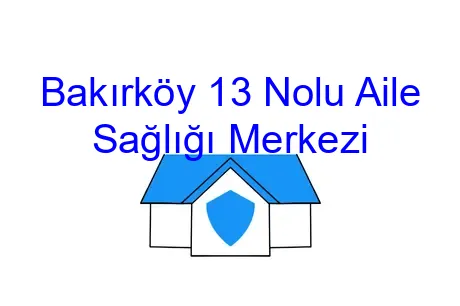 Bakırköy 13 Nolu Aile Sağlığı Merkezi