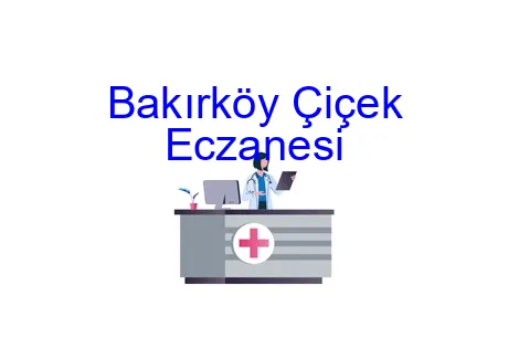 Bakırköy Çiçek Eczanesi