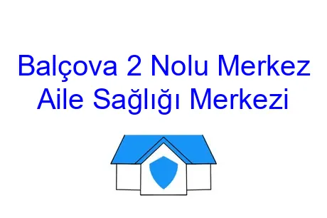 Balçova 2 Nolu Merkez Aile Sağlığı Merkezi