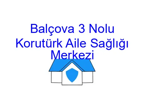 Balçova 3 Nolu Korutürk Aile Sağlığı Merkezi