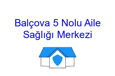 Balçova 5 Nolu Aile Sağlığı Merkezi