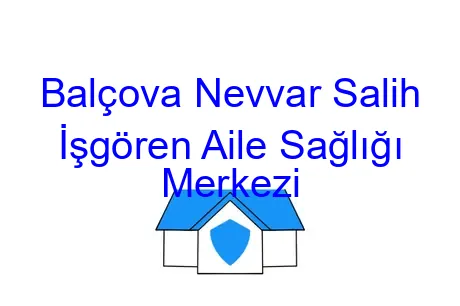 Balçova Nevvar Salih İşgören Aile Sağlığı Merkezi