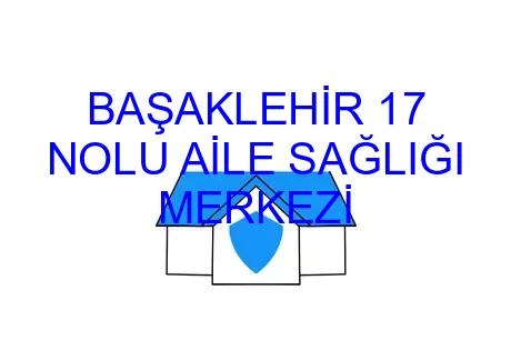 BAŞAKLEHİR 17 NOLU AİLE SAĞLIĞI MERKEZİ