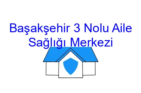 Başakşehir 3 Nolu Aile Sağlığı Merkezi
