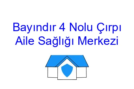 Bayındır 4 Nolu Çırpı Aile Sağlığı Merkezi