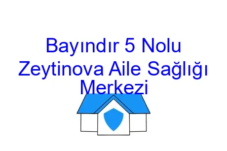 Bayındır 5 Nolu Zeytinova Aile Sağlığı Merkezi