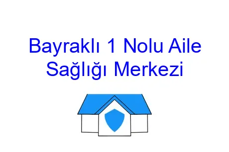 Bayraklı 1 Nolu Aile Sağlığı Merkezi