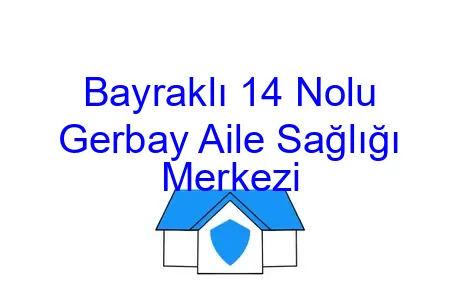 Bayraklı 14 Nolu Gerbay Aile Sağlığı Merkezi