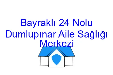 Bayraklı 24 Nolu Dumlupınar Aile Sağlığı Merkezi