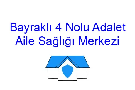 Bayraklı 4 Nolu Adalet Aile Sağlığı Merkezi