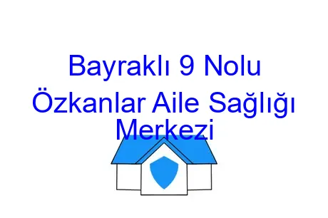 Bayraklı 9 Nolu Özkanlar Aile Sağlığı Merkezi